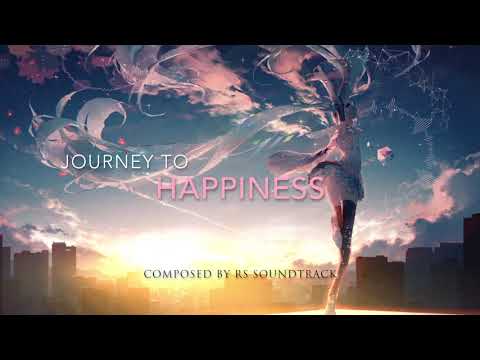 Epic Music: Journey to Happiness (Track 56) by RS Soundtrack