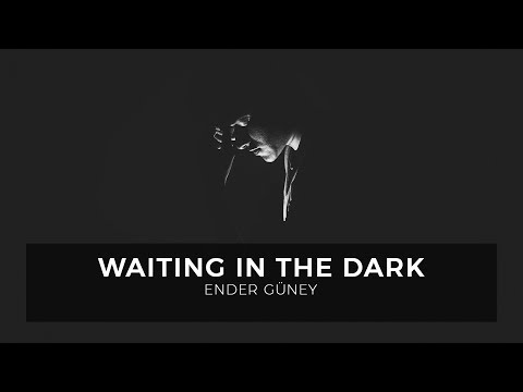 Waiting in The Dark - Ender Guney (Official Audio)