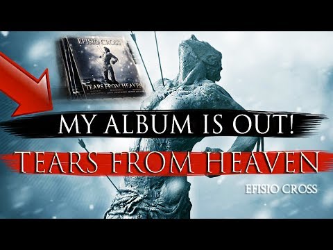 🔴 MY ALBUM IS OUT (DIGITAL &amp; PHYSICAL) | Tears From Heaven | Efisio Cross