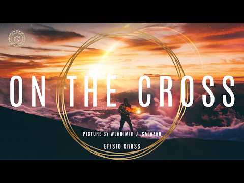 &quot;ON THE CROSS&quot; | Efisio Cross「NEOCLASSICAL MUSIC」