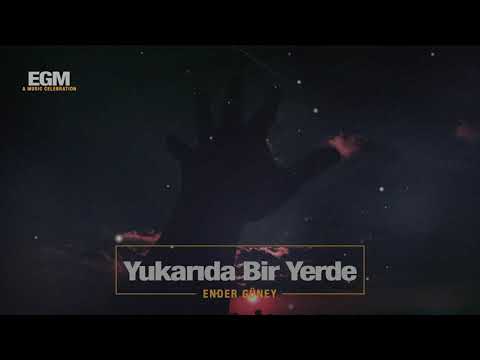 Yukarıda Bir Yerde - Ender Güney (Official Audio)