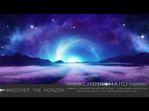 DISCOVER THE HORIZON - Chris Haigh | Epic Emotional Powerful Film Music |