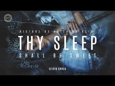 &quot;THY SLEEP SHALL BE SWEET&quot; | Efisio Cross 「NEOCLASSICAL MUSIC」