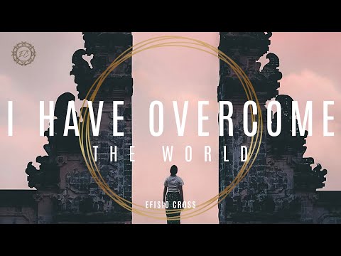 &quot;I Have Overcome The World&quot; | Efisio Cross