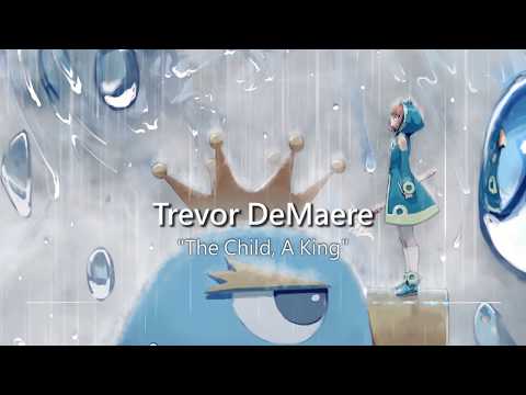 World&#039;s Most Emotional Music: The Child, A King by Trevor DeMaere