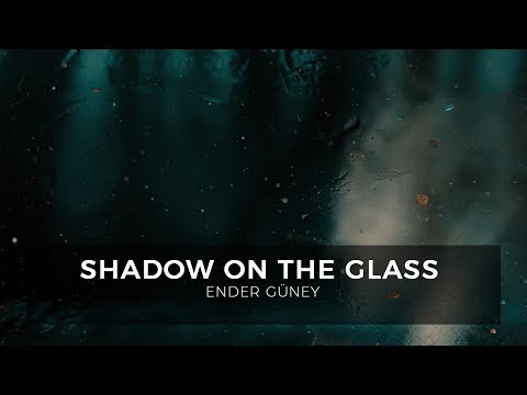 Shadow on the Glass - Ender Guney (Official Audio)