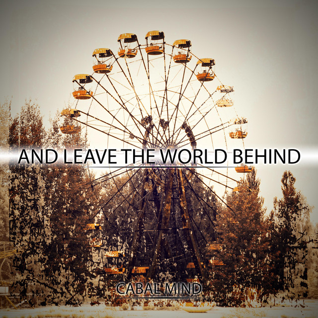 Nuevo single de Cabal Mind: And Leave the World Behind