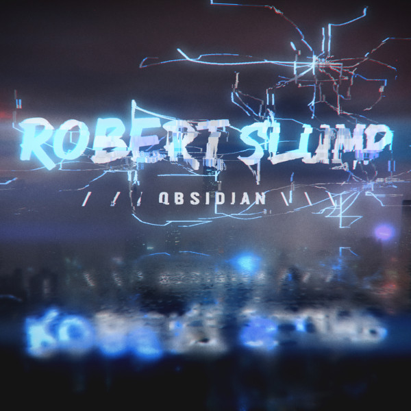 Nuevo single de Robert Slump: Obsidian