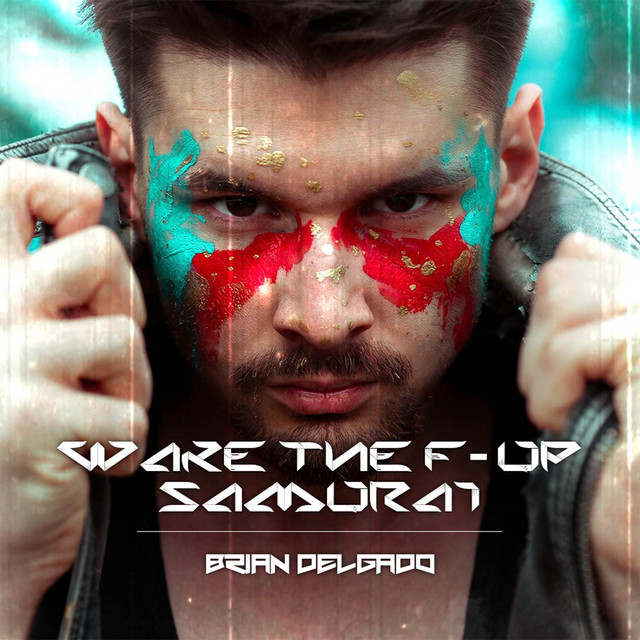 Nuevo single de Brian Delgado: Wake The F— Up, Samurai