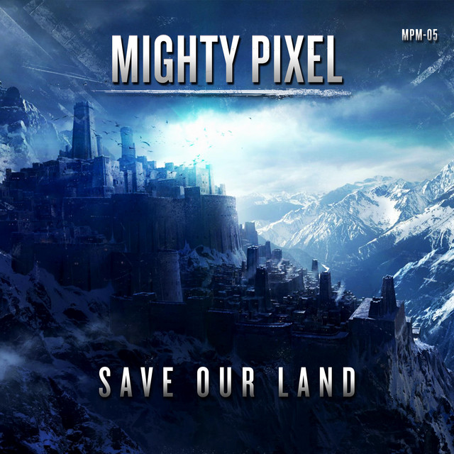 Nuevo single de Mighty Pixel: Save Our Land