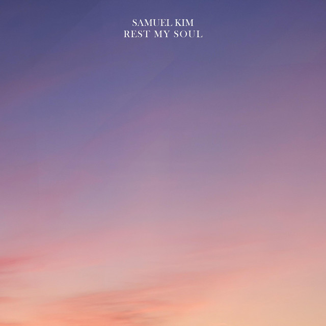 Nuevo single de Samuel Kim: Rest My Soul