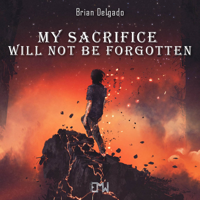 Nuevo single de Brian Delgado & Epic Music World: My Sacrifice Will Not Be Forgotten