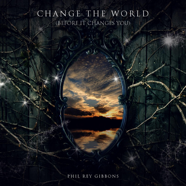 Nuevo single de Phil Rey: Change the World (Before It Changes You)