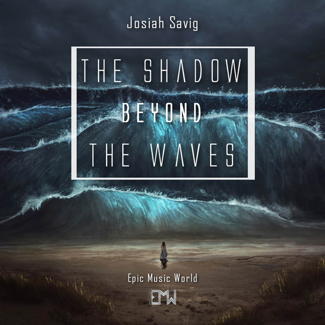 Nuevo single de Epic Music World & Josiah Savig: The Shadow Beyond the Waves