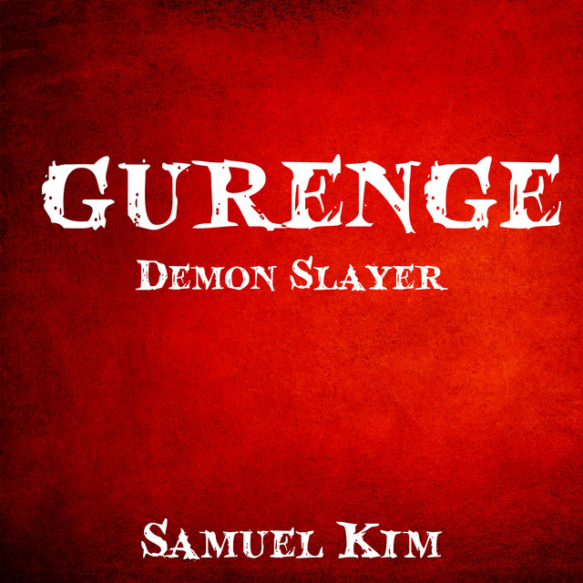 Nuevo single de Samuel Kim: Gurenge (from "Demon Slayer") [Epic Version]