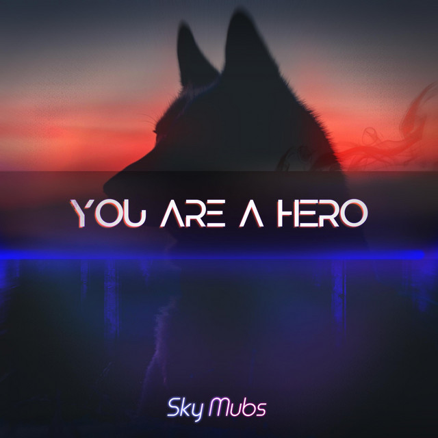 Nuevo single de Sky Mubs: You are a Hero